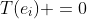 T(e_i) =0