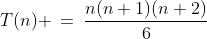 T(n) \:=\:\frac{n(n+1)(n+2)}{6}