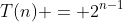T(n) = 2^{n-1}