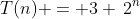 T(n) = 3 \,2^n