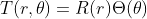 T(r,\theta)=R(r)\Theta(\theta)