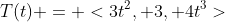 T(t) = <3t^{2}, 3, 4t^{3}>