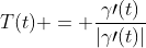 T(t) = \frac{\gamma\prime(t)}{|\gamma\prime(t)|}
