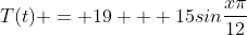 T(t) = 19 + 15sin\frac{x\pi}{12}