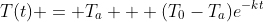 T(t) = T_a + (T_0-T_a)e^{-kt}