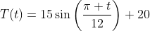 T(t)=15\sin\left(\frac{\pi t}{12}\right)+20