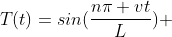 T(t)=sin(\frac{n\pi vt}{L}) 