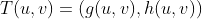 T(u,v)=(g(u,v),h(u,v))