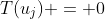 T(u_j) = 0