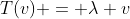 T(v) = \lambda v