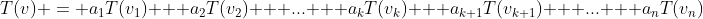 T(v) = a_1T(v_1) + a_2T(v_2) + ... + a_kT(v_k) + a_{k+1}T(v_{k+1}) + ... + a_nT(v_n)