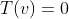 T(v)=0