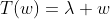 T(w)=\lambda w