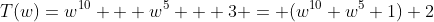 T(w)=w^{10} + w^5 + 3 = (w^{10}+w^5+1)+2