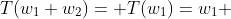 T(w_1+w_2)= T(w_1)=w_1 