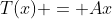 T(x) = Ax