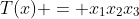 T(x) = x_{1}x_{2}x_{3}
