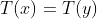 T(x)=T(y)