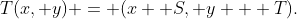 T(x, y) = (x +S, y + T).