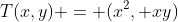 T(x,y) = (x^2, xy)