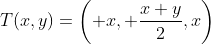 T(x,y)=\left( x, \frac{x+y}{2},x\right)