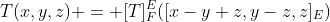 T(x,y,z) = [T]_F^E([x-y+z,y-z,z]_E)