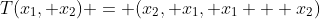 T(x_1, x_2) = (x_2, x_1, x_1 + x_2)