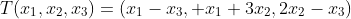 T(x_1,x_2,x_3)=(x_1-x_3, x_1+3x_2,2x_2-x_3)