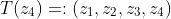 T(z_4)=:(z_1,z_2,z_3,z_4)