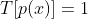 T[p(x)]=1