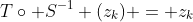 T\circ S^{-1} (z_k) = z_k