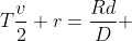 T\frac{v}{2}+r=\frac{Rd}{D} 