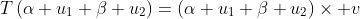 T\left(\alpha u_1+\beta u_2\right)=\left(\alpha u_1+\beta u_2\right)\times v