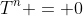 T^{n} = 0
