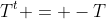T^{t} = -T