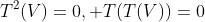 T^2(V)=0, T(T(V))=0
