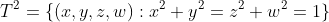 T^2=\{(x,y,z,w):x^2+y^2=z^2+w^2=1\}