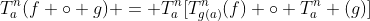 T^n_a(f \circ g) = T^n_a[T^n_{g(a)}(f) \circ T^n_a (g)]; 