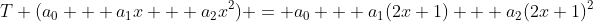 T (a_0 + a_1x + a_2x^2) = a_0 + a_1(2x+1) + a_2(2x+1)^2