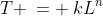 T \:= \:kL^n