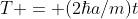 T = (2{\hbar}a/m)t