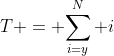 T = \displaystyle{\sum_{i=y}^N i}