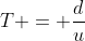 T = \frac{d}{u}
