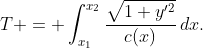 T = \int_{x_1}^{x_2}\frac{\sqrt{1+y'^2}}{c(x)}\,dx.