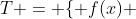 T = \lbrace f(x) ~| ~f(1) = 0 \rbrace