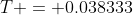 T = 0.038333