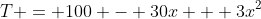 T = 100 - 30x + 3x^2