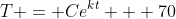 T = Ce^{kt} + 70