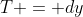 T = dy