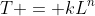 T = kL^n